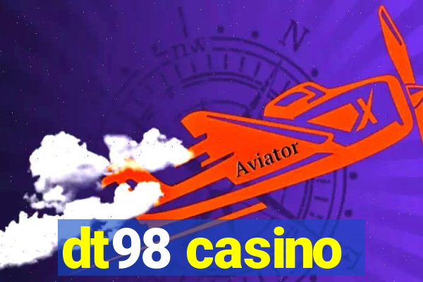 dt98 casino