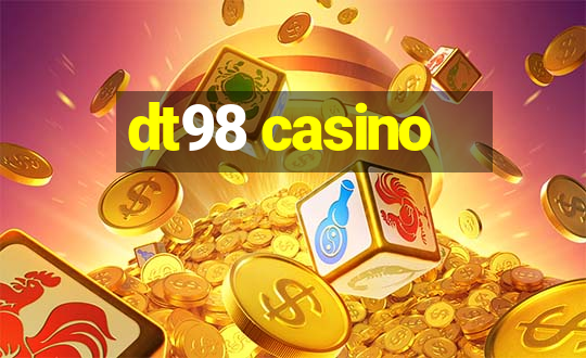 dt98 casino