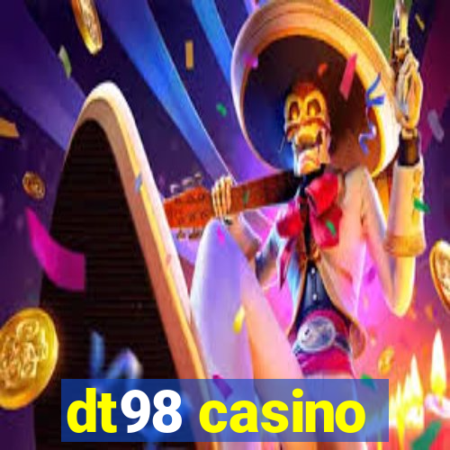 dt98 casino