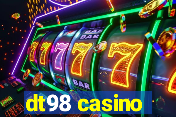 dt98 casino