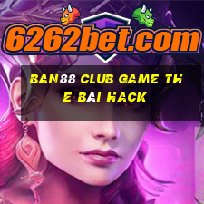 Ban88 Club Game The Bài Hack