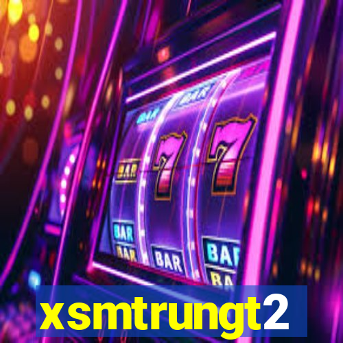 xsmtrungt2