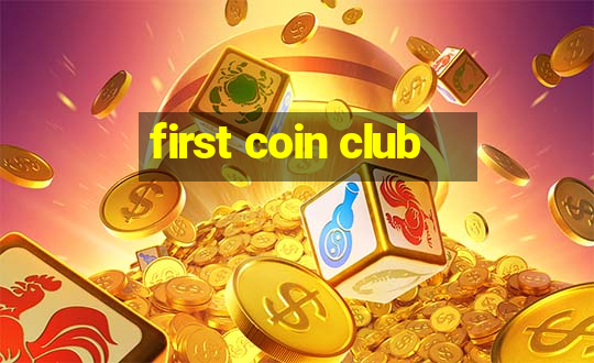 first coin club