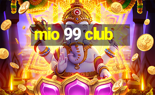 mio 99 club