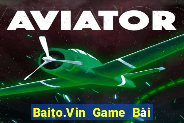 Baito.Vin Game Bài Sinh Tử