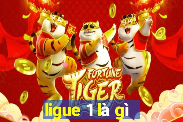 ligue 1 là gì