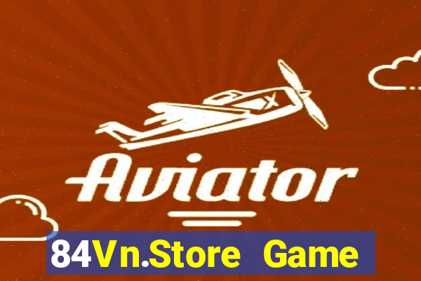 84Vn.Store Game Bài 2022