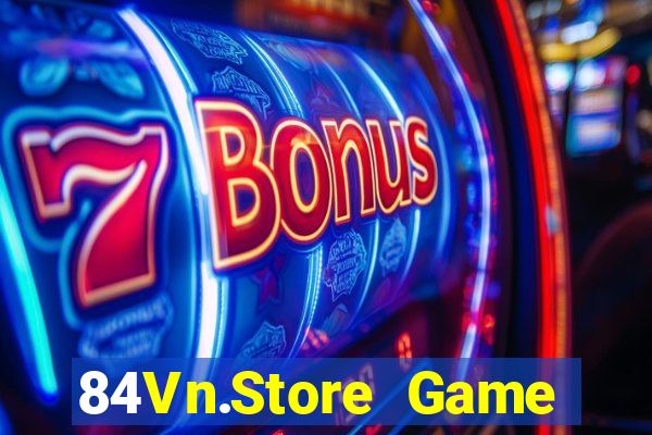 84Vn.Store Game Bài 2022