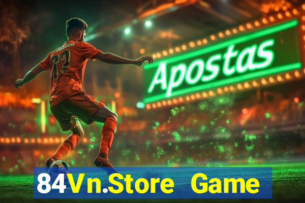 84Vn.Store Game Bài 2022