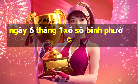 ngày 6 tháng 1 xổ số bình phước