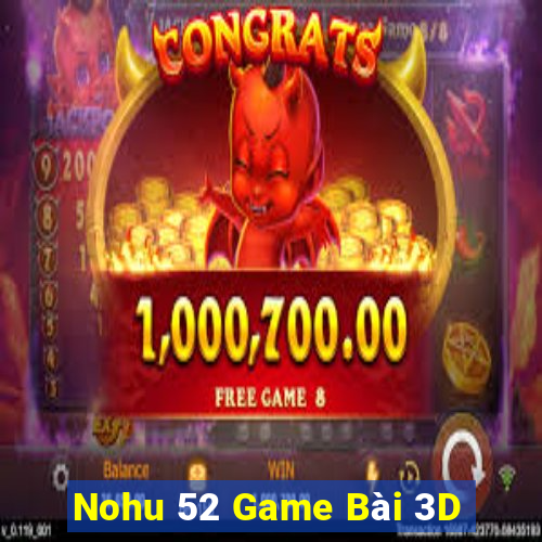 Nohu 52 Game Bài 3D