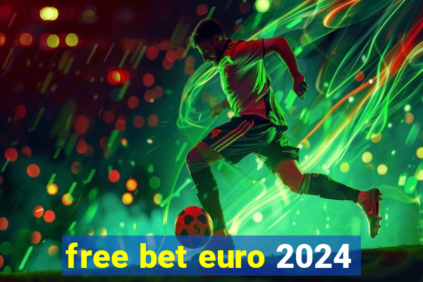 free bet euro 2024