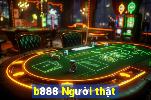 b888 Người thật