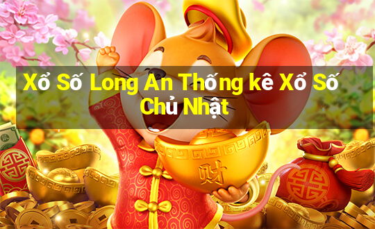 Xổ Số Long An Thống kê Xổ Số Chủ Nhật