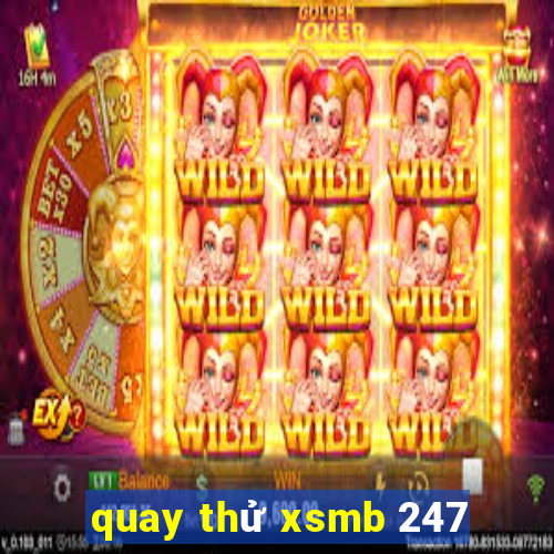 quay thử xsmb 247