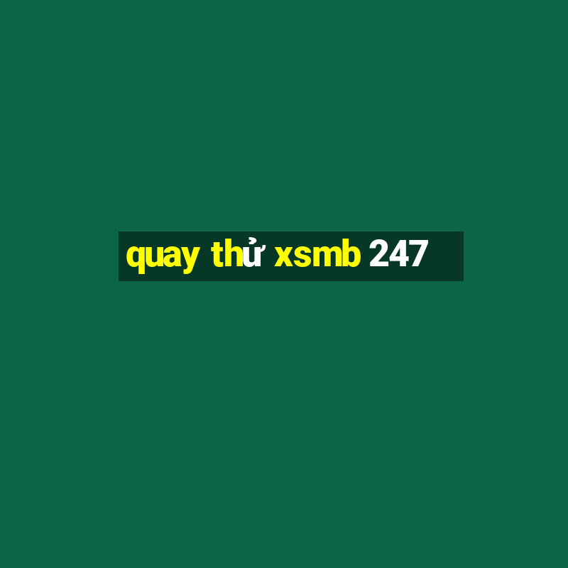 quay thử xsmb 247