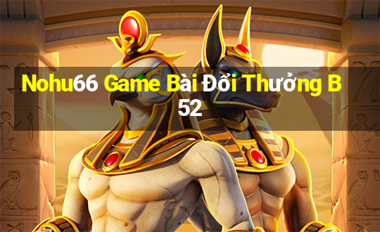 Nohu66 Game Bài Đổi Thưởng B52