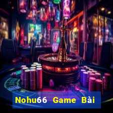 Nohu66 Game Bài Đổi Thưởng B52