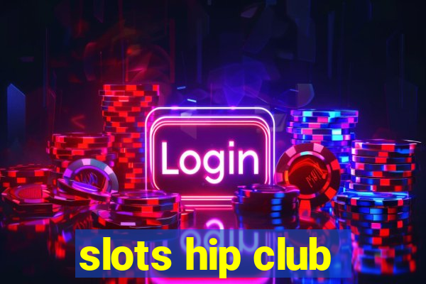 slots hip club