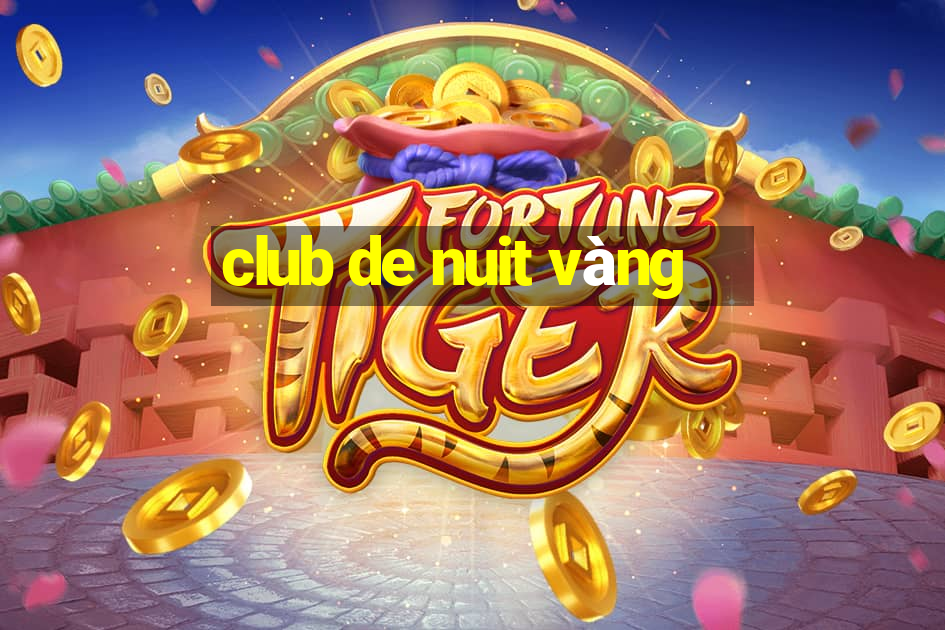 club de nuit vàng