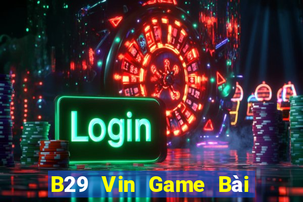 B29 Vin Game Bài Online Hay