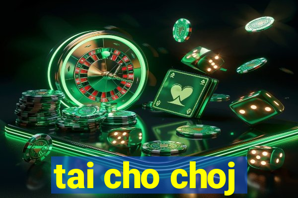 tai cho choj