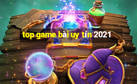 top game bài uy tín 2021