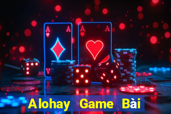 Alohay Game Bài Tiền Thật