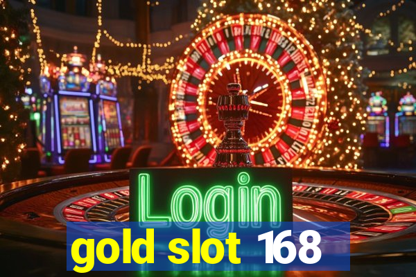 gold slot 168