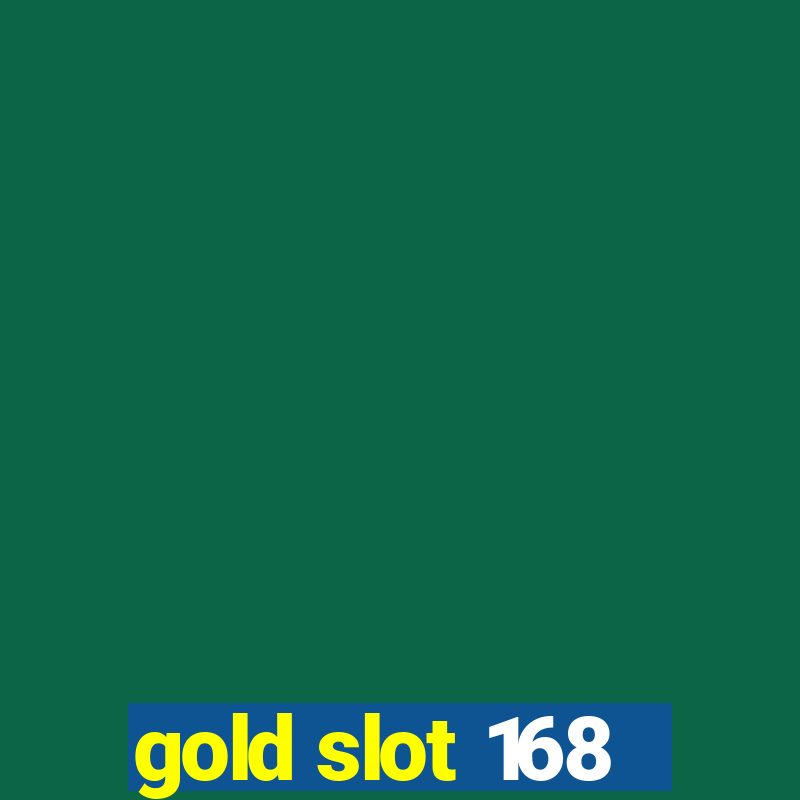 gold slot 168