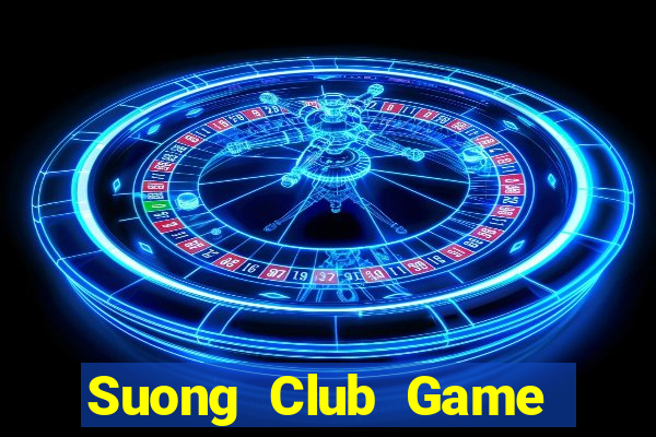 Suong Club Game Bài Hay