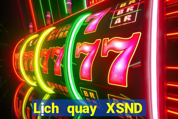 Lịch quay XSND hôm nay