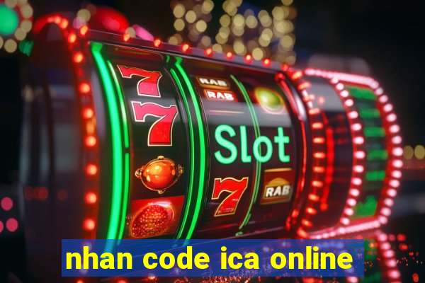 nhan code ica online