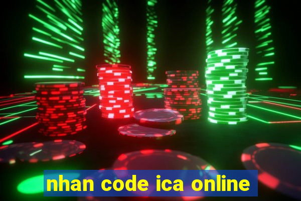 nhan code ica online