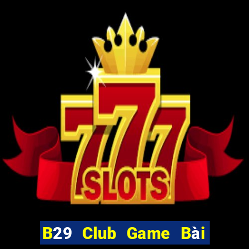 B29 Club Game Bài Tặng Code