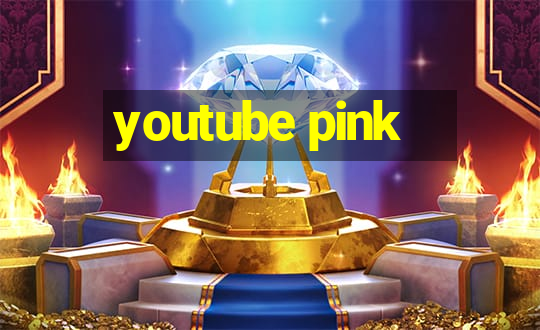 youtube pink