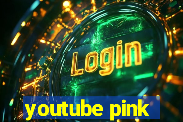 youtube pink