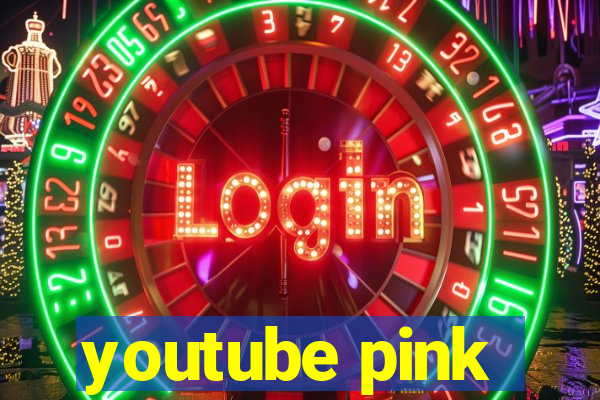 youtube pink