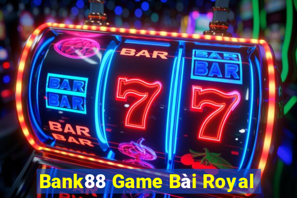 Bank88 Game Bài Royal