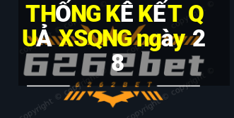 THỐNG KÊ KẾT QUẢ XSQNG ngày 28