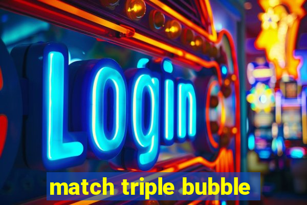 match triple bubble