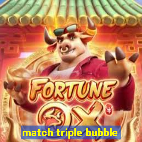 match triple bubble