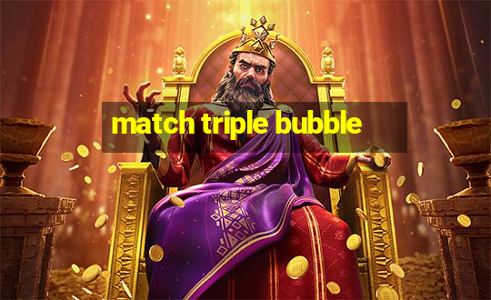 match triple bubble