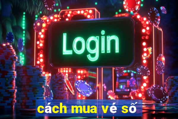 cách mua vé số