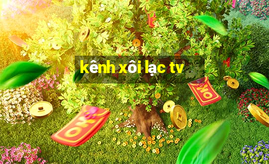 kênh xôi lạc tv