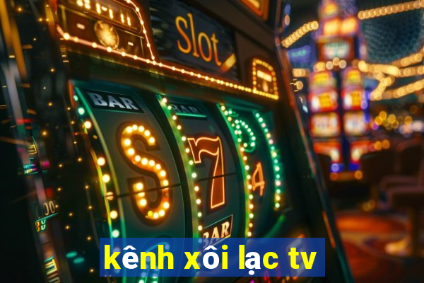 kênh xôi lạc tv