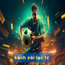 kênh xôi lạc tv