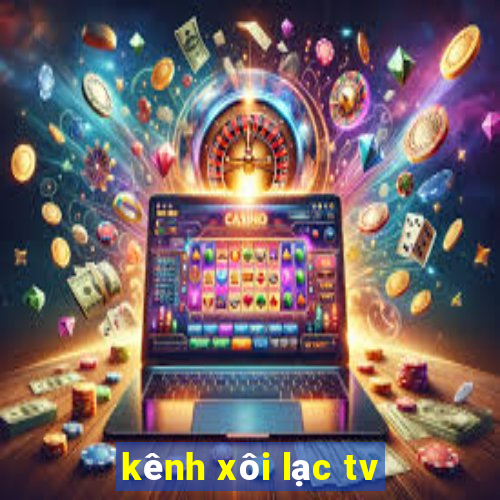 kênh xôi lạc tv