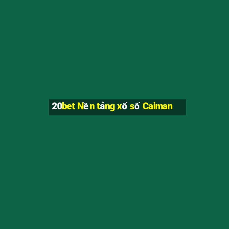 20bet Nền tảng xổ số Caiman