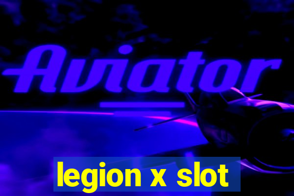 legion x slot